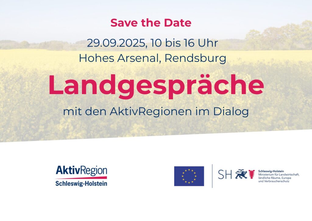 Save the Date. 29.09.2025 von 10 bis 16 Uhr im Hohen Arsenal in Rendsburg. Landgespräche - mit den AktivRegionen im Dialog am 29.09.2025